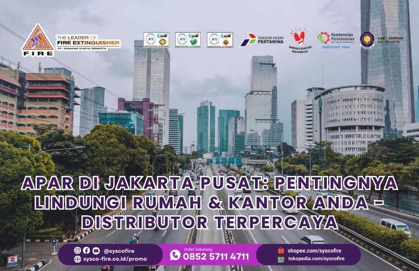 APAR di Jakarta Pusat: Pentingnya Lindungi Rumah & Kantor Anda - Distributor Terpercaya