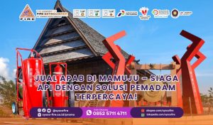 Jual APAB di Mamuju – Siaga Api dengan Solusi Pemadam Terpercaya!