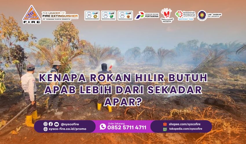 Kenapa Rokan Hilir Butuh APAB Lebih dari Sekadar APAR?