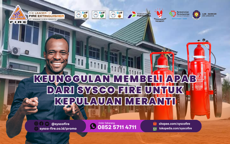 Keunggulan Membeli APAB dari Sysco Fire untuk Kepulauan Meranti