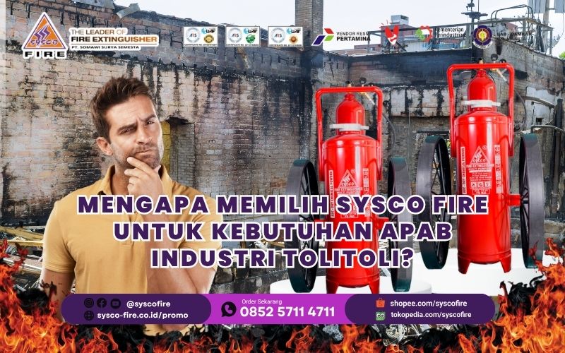 Mengapa Memilih Sysco Fire untuk Kebutuhan APAB Industri Tolitoli?